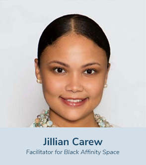 Jillian Carew (Facilitator for Black Affinity Space)